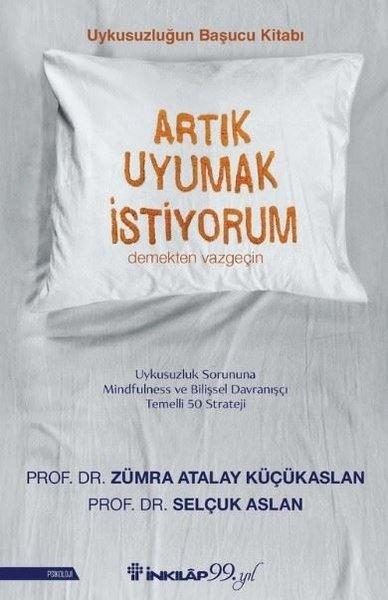 Artık Uyumak İstiyorum - Uykusuzluğun Başucu Kitabı | İnkılap Kitabevi (İnce Kapak)  - Resim 1