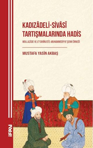 Kadızâdeli-Sivâsî Tartışmalarında Hadis | Marmara Üniversitesi İlahiyat Fakültesi Vakfı (Ciltsiz)  - Resim 1