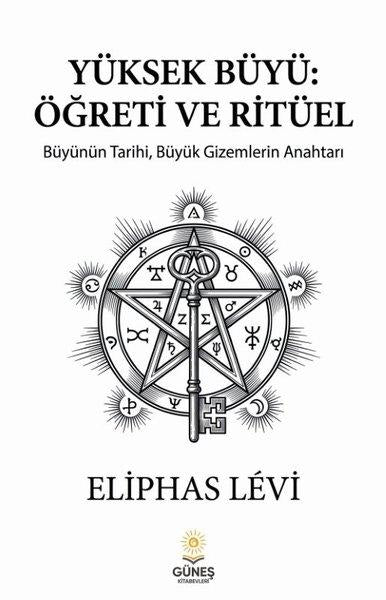Yüksek Büyü: Öğreti ve Ritüel - Büyünün Tarihi Büyük Gizemlerin Anahtarı | Güneş Kitabevleri (İnce Kapak)  - Resim 1