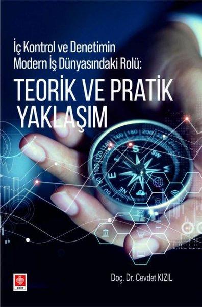 Teorik ve Pratik Yaklaşım - İç Kontrol ve Denetimin Modern İş Dünyasındaki Rolü | Ekin Basım Yayın (İnce Kapak)  - Resim 1