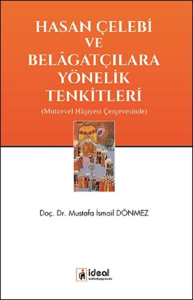 Hasan Çelebi ve Belagatçılara Yönelik Tenkitleri | İdeal Kültür Yayıncılık (İnce Kapak)  - Resim 1