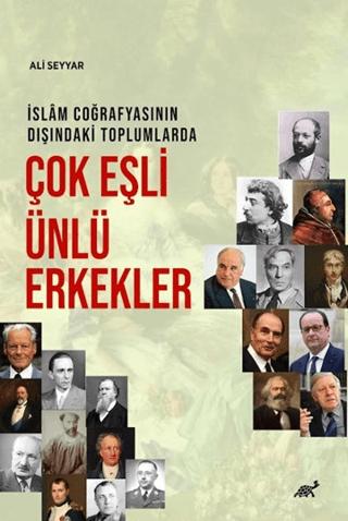 İslam Coğrafyasının Dışındaki Toplumlarda Çok Eşli Ünlü Erkekler | Paradigma Akademi Yayınları (Ciltsiz)  - Resim 1