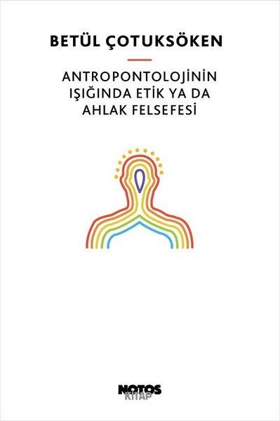 Antropontolojinin Işığında Etik ya da Ahlak Felsefesi | Notos (İnce Kapak)  - Resim 1