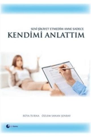 Seni Şikayet Etmedim Anne Sadece Kendimi Anlattım | Artı Farma (Ciltsiz)  - Resim 1