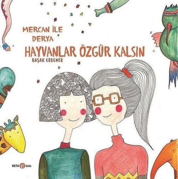Derya ile Mercan-Hayvanlar Özgür Kalsın | Beta Kids (İnce Kapak)  - Resim 1