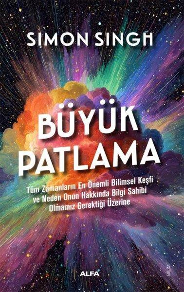 Büyük Patlama - Tüm Zamanların En Önemli  Bilimsel Keşfi ve Neden Onun Hakkında Bilgi Sahibi Olmamız | Alfa Yayıncılık (İnce Kapak)  - Resim 1