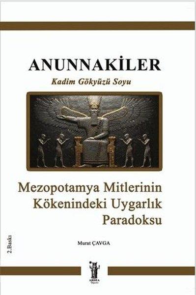 Annunnakiler - Kadim Gökyüzü Soyu - Mezopotamya Mmitlerinin Kökenindeki Uygarlık Paradoksu | Ardea Yayınları (İnce Kapak)  - Resim 1