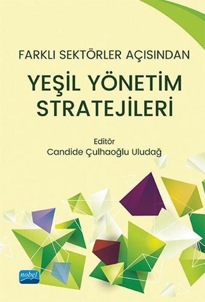 Farklı Sektörler Açısından Yeşil Yönetim Stratejileri | Nobel Akademik Yayıncılık (İnce Kapak)  - Resim 1