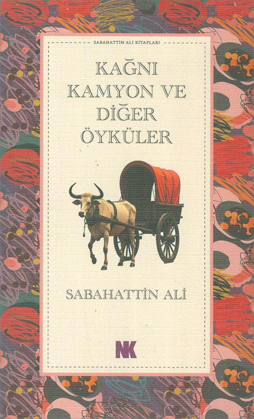 Kağnı Kamyon ve Diğer Öyküler - Sabahattin Ali - Nokta Kitap