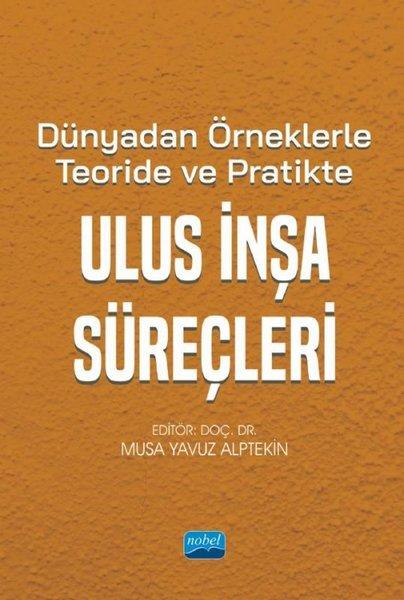 Dünyadan Örneklerle Teoride ve Pratikte Ulus İnşa Süreçleri | Nobel Akademik Yayıncılık (İnce Kapak)  - Resim 1