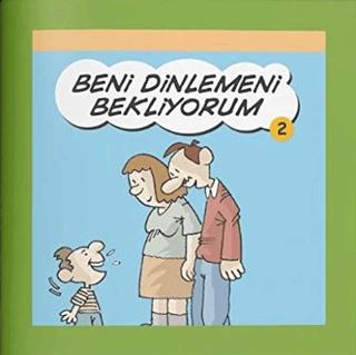 Beni Dinlemeni Bekliyorum - Rehberlik Kitapları Dizisi 2