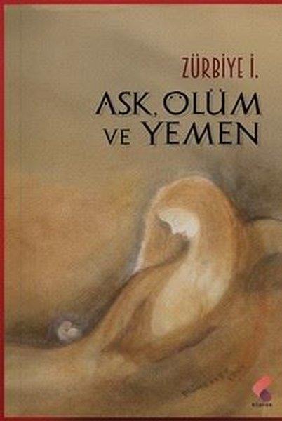 Aşk, Ölüm ve Yemen | Klaros Yayınları (İnce Kapak)  - Resim 1
