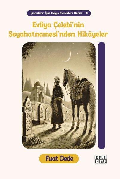 Evliya Çelebi'nin Seyahatnamesi'nden Hikayeler - Çocuklar İçin Doğu Klasikleri Serisi - 8 | Kule Kitap (İnce Kapak)  - Resim 1
