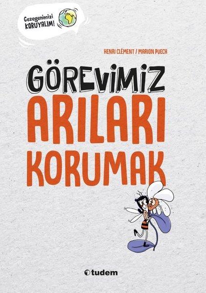 Görevimiz Arıları Korumak - Gezegenimizi Koruyalım! | Tudem Yayınları (İnce Kapak)  - Resim 1