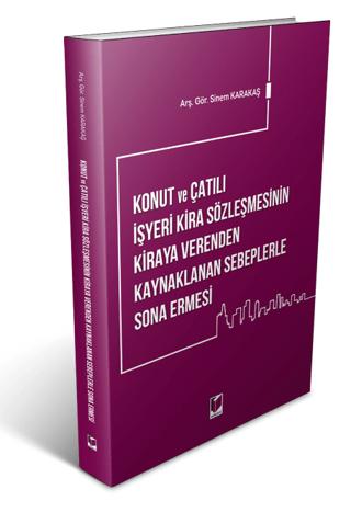 Konut ve Çatılı İşyeri Kira Sözleşmesinin Kiraya Verenden Kaynaklanan Sebeplerle Sona Ermesi
