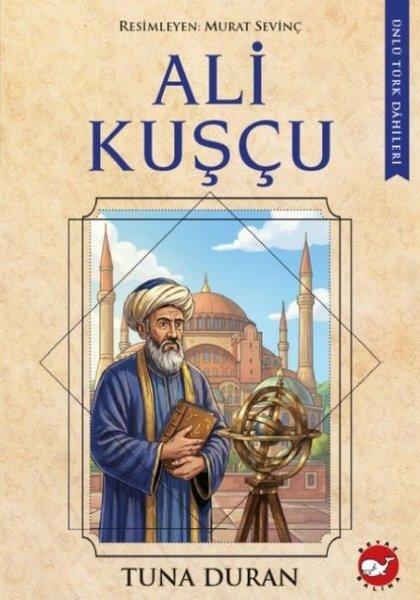 Ali Kuşçu - Ünlü Türk Dahileri | Beyaz Balina Yayınları (İnce Kapak)  - Resim 1
