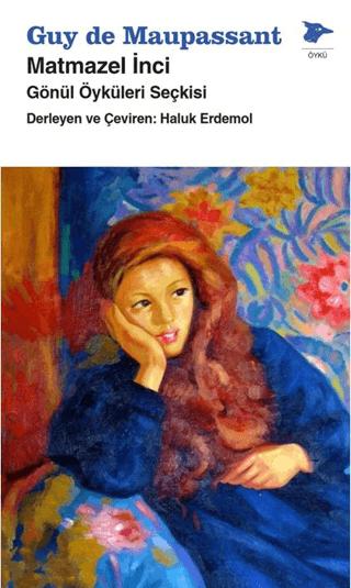 Matmazel İnci - Gönül Öyküleri Seçkisi | Alakarga Sanat Yayınları (Ciltsiz)  - Resim 1
