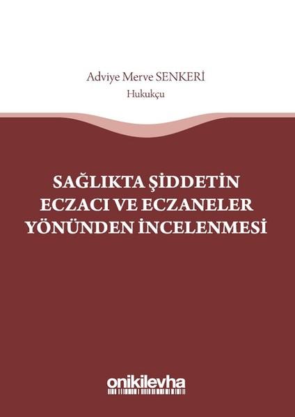 Sağlıkta Şiddetin Eczacı ve Eczanelerin Yönünden İncelenmesi | On İki Levha Yayıncılık (İnce Kapak)  - Resim 1