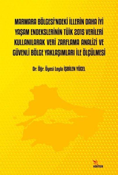 Marmara Bölgesi'ndeki İllerin Daha iyi Yaşam Endekslerinin TÜİK 2015 Verileri Kullanılarak Veri Zarf | Kriter (İnce Kapak)  - Resim 1
