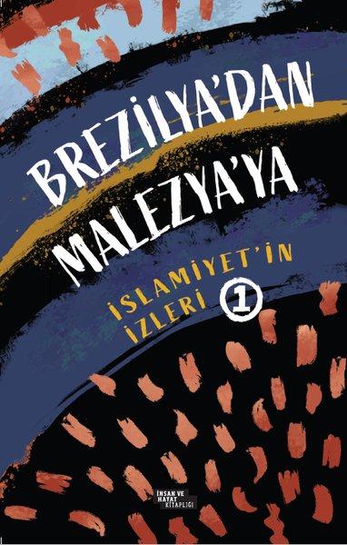 Brezilya'dan Malezya'ya İslamiyet'in İzleri 1 | İnsan ve Hayat Kitaplığı (İnce Kapak)  - Resim 1