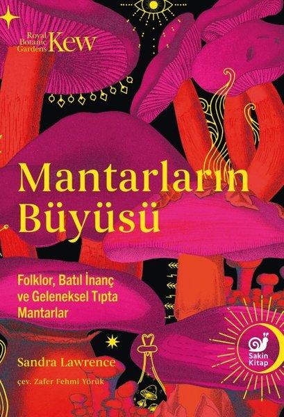 Mantarların Büyüsü - Folklor Batıl İnanç ve Geleneksel Tıpta Mantarlar | Sakin Kitap (İnce Kapak)  - Resim 1