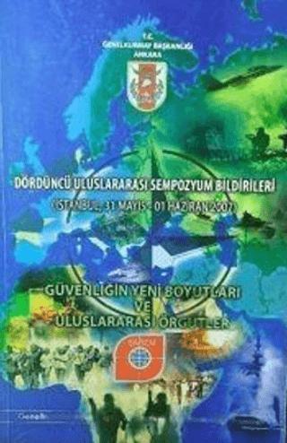 Dördüncü Uluslararası Sempozyum Bildirileri - Güvenliğin Yeni Boyutları ve Uluslararası Örgütler | Genelkurmay Basımevi (Ciltsiz)  - Resim 1