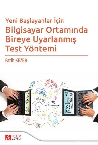 Yeni Başlayanlar İçin Bilgisayar Ortamında Bireye Uyarlanmış Test Yöntemi | Pegem Akademi Yayıncılık (İnce Kapak)  - Resim 1