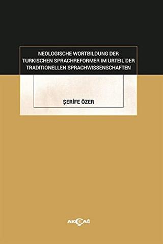 Neologische Wortbildung Der Turkischen Sprachreformer Im Urteil Der Traditionellen Sprachwissenschaften | Akçağ Yayınları (Ciltsiz)  - Resim 1