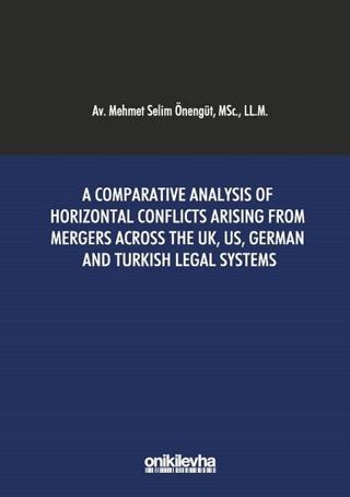 A Comparative Analysis Of Horizontal Conflicts Arising From Mergers Across The UK, US, German and Turkish Legal Systems | On İki Levha Yayınları (Ciltsiz)  - Resim 1