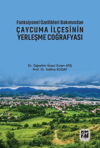 Fonksiyonel Özellikleri Bakımından Çaycuma İlçesinin Yerleşme Coğrafyası | Gazi Kitabevi (Ciltsiz)  - Resim 1