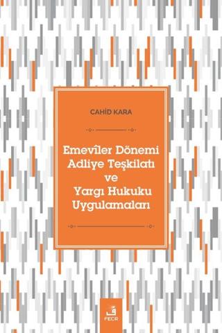 Emeviler Dönemi Adliye Teşkilatı Ve Yargı Hukuku Uygulamaları