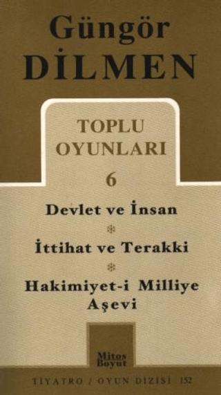 Toplu Oyunlar 6 Devlet ve İnsan - İttihat ve Terakki - Hakimiyet-i Milliye Aşevi