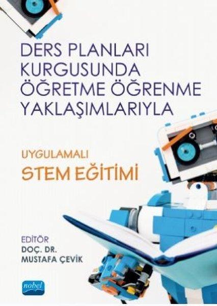 Ders Planları Kurgusunda Öğretme Öğrenme Yaklaşımlarıyla Uygulamalı STEM Eğitimi | Nobel Akademik Yayıncılık (İnce Kapak)  - Resim 1