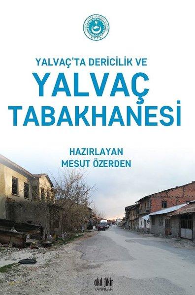 Yalvaç'ta Dericilik ve Yalvaç Tabakhanesi | Akıl Fikir Yayınları (İnce Kapak)  - Resim 1