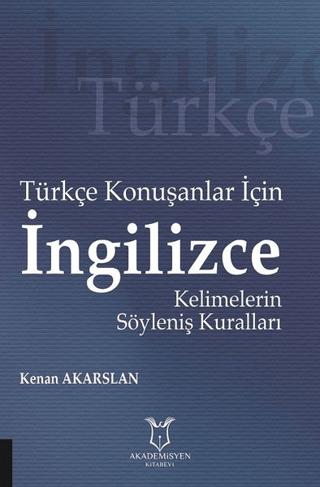 Türkçe Konuşanlar için İngilizce Kelimelerin Söyleniş Kuralları | Akademisyen Kitabevi (Ciltsiz)  - Resim 1