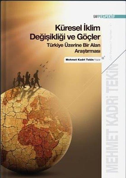 Küresel İklim Değişikliği ve Göçler - Türkiye Üzerine Bir Alan Araştırması | GAV Perspektif Yayınları (İnce Kapak)  - Resim 1