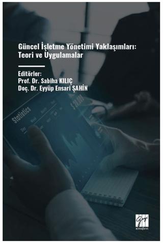 Güncel İşletme Yönetimi Yaklaşımları: Teori ve Uygulamalar | Gazi Kitabevi (Ciltsiz)  - Resim 1