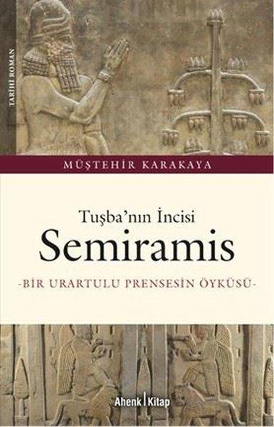 Tuşba'nın İncisi Semiramis - Bir Urartulu Prensin Öyküsü | Ahenk Kitap (İnce Kapak)  - Resim 1