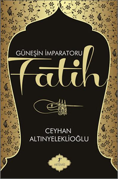 Güneşin İmparatoru Fatih | Artemis Yayınları - Tarihi Roman Dizisi (İnce Kapak)  - Resim 1