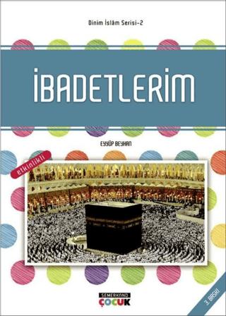 İbadetlerim - Dinim İslam Serisi 2
