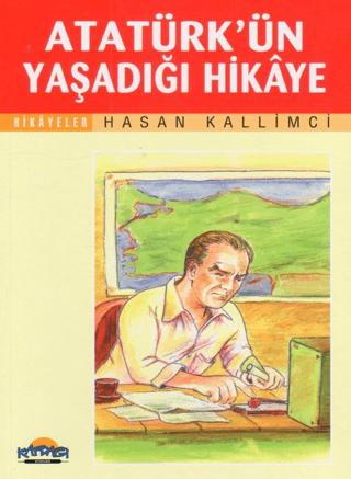 Atatürk’ün Yaşadığı Hikaye