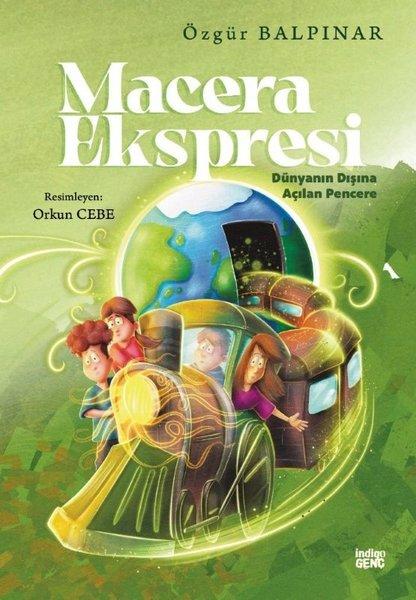 Macera Ekspresi - Dünyanın Dışına Açılan Pencere | İndigo Genç (İnce Kapak)  - Resim 1