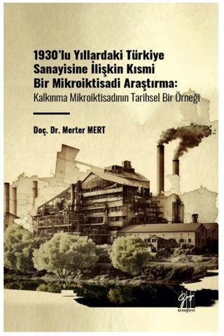 1930'lu Yıllardaki Türkiye Sanayisine İlişkin Kısmi Bir Mikroiktisadi Araştırma | Gazi Kitabevi (Ciltsiz)  - Resim 1