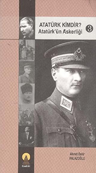 Atatürk Kimdir? Atatürk’ün Askerliği 3 | Ebabil Yayınları (Ciltsiz)  - Resim 1