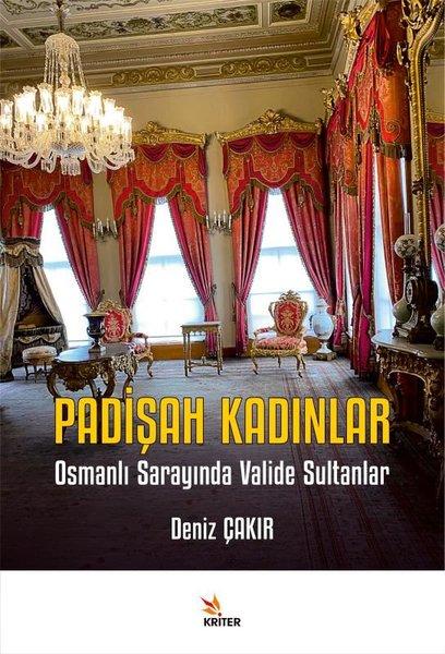 Padişah Kadınlar - Osmanlı Sarayında Valide Sultanlar | Kriter (İnce Kapak)  - Resim 1