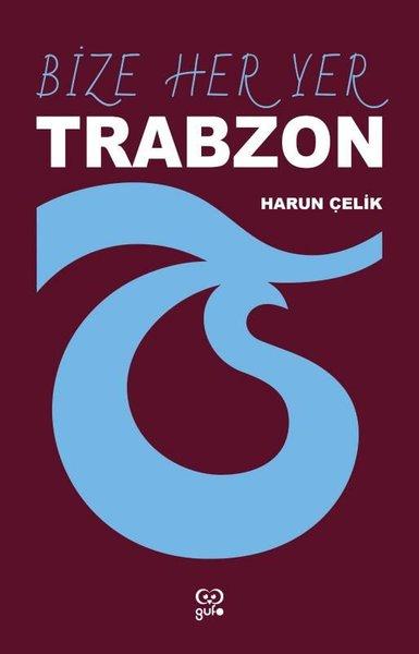 Bize Her Yer Trabzon | Gufo Yayınları (İnce Kapak)  - Resim 1