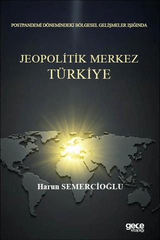 Postpandemi Dönemindeki Bölgesel Gelişmeler Işığında Jeopolitik Merkez Türkiye | Gece Kitaplığı (Ciltsiz)  - Resim 1