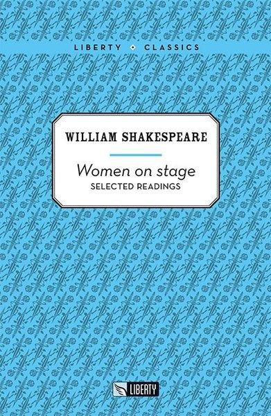 Women on Stage - Selected Readings-Liberty Classics