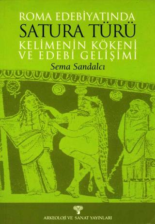 Roma Edebiyatında Satura Türü Kelimenin Kökeni ve Edebi Gelişimi | Arkeoloji ve Sanat Yayınları (Ciltsiz)  - Resim 1