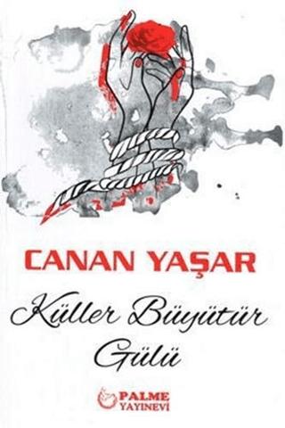 Küller Büyütür Gülü | Palme Yayıncılık (Ciltsiz)  - Resim 1